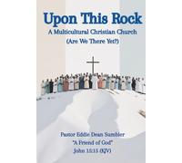 Upon This Rock: A Multicultural Christian Church (Are We There Yet? )
