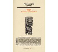 Uppa. Cronache groenlandesi - Casotti Piergiorgio