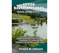 Upper Bavarian Lakes Travel Guide 2026: Crystal-Clear Waters, Surrounded by Lush Forests, Charming Villages, and Dramatic Mountain Landscapes