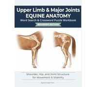 Upper Limb & Major Joints Equine Anatomy | 8.5 x 11 | 122 pages | Puzzle Book | Beginner Edition: Shoulder, Hip, and Joint Structure for Movement & Stability