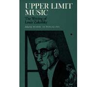Upper Limit Music: The Writing of Louis Zukofsky