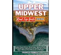 Upper Midwest Road Trip Guide 2026: Explore Scenic Drives, Great Lakes, National Parks, and Small Town Adventures for Families Across the Upper Midwest From Minnesota to Michigan