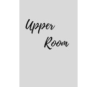 Upper Room: A Christian Prayer Journal for Reflection, Prayer, Worship & Daily Devotion.