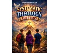 Upper Room Pathways Systematic Theology for Teens (Tascabile)