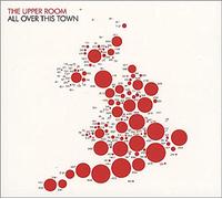 Upper Room, The - All Over This Town
