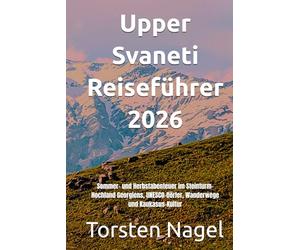 Upper Svaneti Reiseführer 2026: Sommer- und Herbstabenteuer im Steinturm-Hochland Georgiens, UNESCO-Dörfer, Wanderwege und Kaukasus-Kultur