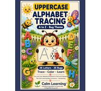 Uppercase Alphabet Tracing A to Z: Bug Theme Trace and Color Workbook | Capital Letters and 26 Insects for PreK and Kindergarten | Ages 3 to 5 | Calm Learning