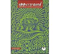 Upperground. Opere e testi contro il proibizionismo. Con DVD