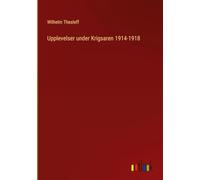 Upplevelser under Krigsaren 1914-1918