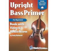 Upright Bass Primer Book for Beginners: with Online Video & Audio Access