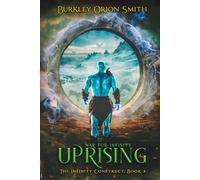 Uprising - - The Infinity Construct, Book 3: A LitRPG Apocalyptic System Cultivation Series