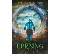 Uprising - - The Infinity Construct, Book 3: A LitRPG Apocalyptic System Cultivation Series