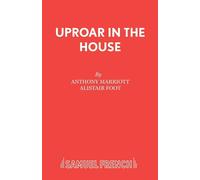 Uproar in the House: Play - Marriott Anthony