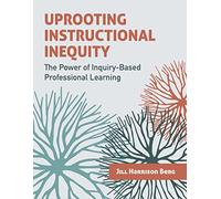 Uprooting Instructional Inequity: The Power of Inquiry-Based Professional Learning
