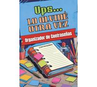Ups... Lo Olvidé Otra Vez: Cuaderno Sencillo para Anotar Contraseñas - Organizador de Usuarios, Claves, Sitios Web, Correos Electrónicos con Fechas