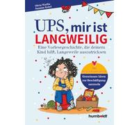 Ups, mir ist langweilig: Eine Vorlesegeschichte, die deinem Kind hilft, Langeweile auszutricksen. Mit Gesprächsanregungen - gemeinsam Ideen zur Beschäftigung sammeln. Illustriert von Verena Potthast
