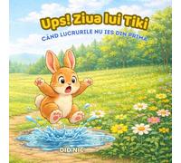 Ups! Ziua lui Tiki: A gentle story in Romanian about trying again when things don’t go as planned