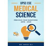 UPSC CSE MEDICAL SCIENCE PREVIOUS YEAR QUESTIONS 2016-2025: Topic-wise Compilation Based on the Official UPSC Syllabus