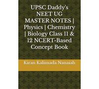 UPSC Daddy's NEET UG MASTER NOTES | Physics | Chemistry | Biology Class 11 & 12 NCERT-Based Concept Book