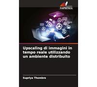 Upscaling di immagini in tempo reale utilizzando un ambiente distribuito