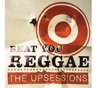Upsessions,the - Beat You Reggae
