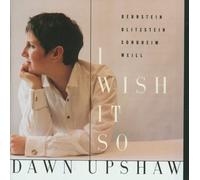 Upshaw, Dawn - I Wish It So