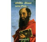 Upside Down with Paul: The life of the Apostle Paul