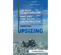 UpSizing: The Road to Zero Emissions: More Jobs, More Income and No Pollution
