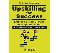 Upskilling for Success: Essential Skills for the Digital Era | Reskill and Thrive | The Digital Competency Blueprint | Growth Skills for the Future | From Obsolete to Relevant