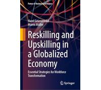 Upskilling Und Reskilling Für Die Personalentwicklung. Kompetenzen Der Zukunft Erkennen Und Personal Erfolgreich Qualifizieren: Essential Strategies for Workforce Transformation