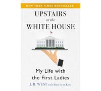 Upstairs at the White House: My Life with the First Ladies