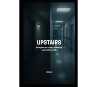 Upstairs: Everyone has a story. Some are better left untold.
