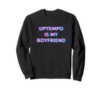 Uptempo Is My Boyfriend Speedcore Gabber Hardtekk Felpa