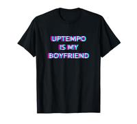 Uptempo Is My Boyfriend Speedcore Gabber Hardtekk Maglietta