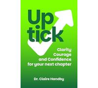 Uptick: Clarity, courage and confidence for your next chapter