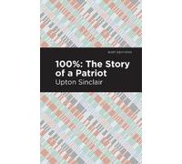 Upton Sinclair 100%: The Story of a Patriot (Copertina rigida) Mint Editions