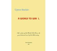 Upton Sinclair A World to Win I (Tascabile) World's End