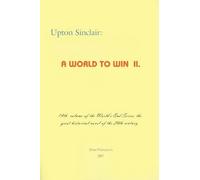 Upton Sinclair A World to Win II (Tascabile) World's End