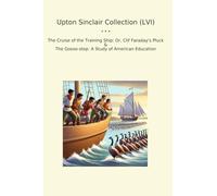 Upton Sinclair Collection (LVI): Cruise Training Ship Clif Faraday Pluck Goose Step Study American Education