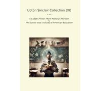 Upton Sinclair Collection (XI): Cadet Honor Mark Mallory Heroism Goose Step Study American Education