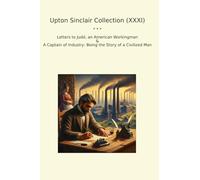 Upton Sinclair Collection (XXXI): Letters Judd American Workingman Captain Industry Civilized