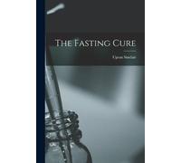 Upton Sinclair Fasting Cure,The (Tascabile)