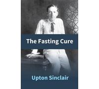 Upton Sinclair Harry Roger Williams The Fasting Cure (Tascabile)
