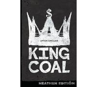Upton Sinclair King Coal (Heathen Edition) (Tascabile)