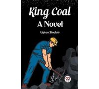 Upton Sinclair King CoalA Novel (Edition2023) (Tascabile)