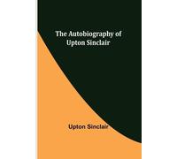 Upton Sinclair The Autobiography of Upton Sinclair (Tascabile)