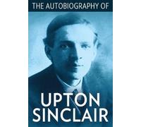 Upton Sinclair The Autobiography of Upton Sinclair (Tascabile)