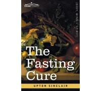 Upton Sinclair The Fasting Cure (Tascabile)