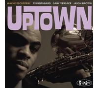 Uptown by Wayne Escoffery (2009-12-09)