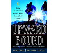 Upward Bound: Nine Original Accounts of How Business Leaders Reached Their Summits